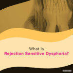 A mustard yellow and black graphic featuring a long-haired person hiding their face. Underneath reads, “What is Rejection Sensitive Dysphoria?”
